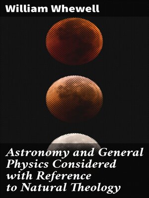 cover image of Astronomy and General Physics Considered with Reference to Natural Theology